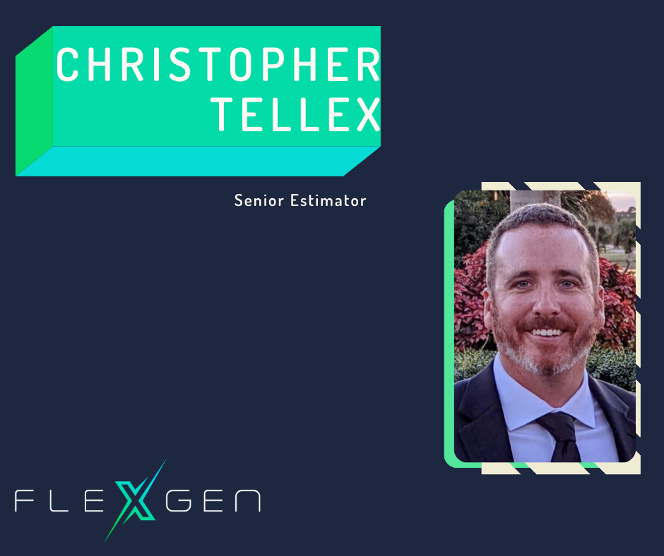 INTRODUCING CHRISTOPHER TELLEX, FLEXGEN’S SENIOR ESTIMATOR